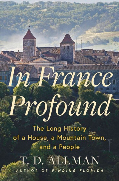 In France Profound: The Long History of a House, a Mountain Town, and a People - T... 0b7e1bec35a540370c30cc3961feb21b