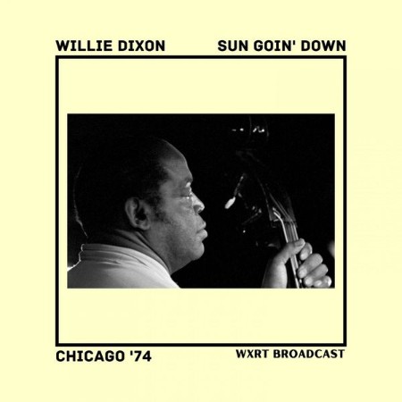 Willie Dixon - Sun Goin' Down (Live Chicago '74) (2022)