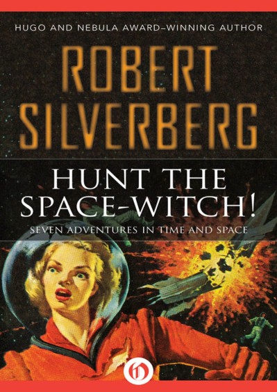 Hunt the Space-Witch!: Seven Adventures in Time and Space - Robert Silverberg 7913d8c822aff575b0343dcaaf837a22