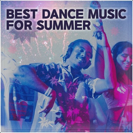 Various Artists - BEST DANCE MUSIC FOR SUMMER (2024) Mp3 320kbps  Ede9ab86b9cdde74c0325e35d37b1324