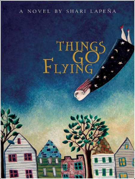 Things Go Flying by Shari Lapena