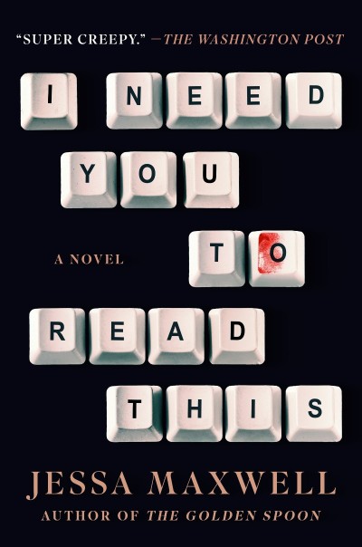 I Need You to Read This: A Novel - Jessa Maxwell 20a2818222f5447bf0a9a639d0c69f51