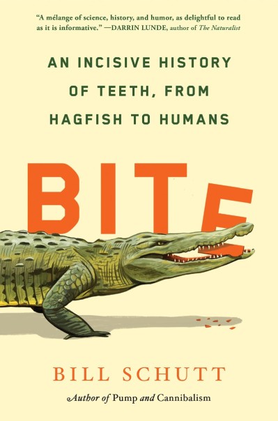 Bite: An Incisive History of Teeth, from Hagfish to Humans - Bill Schutt 22d96cef1a85f6a2b3b446e9cc3a2a66