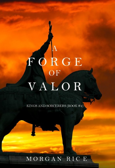 A Forge of Valor --Book 4) - Morgan Rice