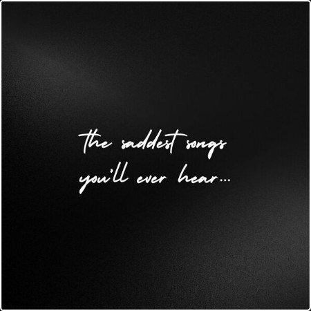 Various Artists - the saddest songs you'll ever hear (2024) Mp3 320kbps  84f39fd275fbaef61d61a841bc75e08f