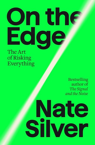 On the Edge: The Art of Risking Everything - Nate Silver