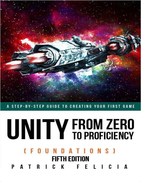 Felicia P  Unity from Zero to Proficiency  A step-by-step guide   5ed 2023