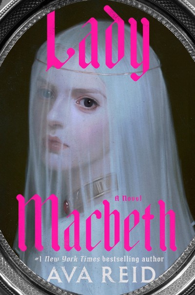 Lady Macbeth: A Novel - Ava Reid 78b749e0a9b46bfdbed6f6afa189ffa8