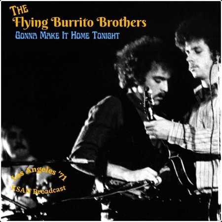 The Flying Burrito Brothers - Gonna Make It Home Tonight (Live Los Angeles '71) (2022) FLAC  5cf333b16eb9a064e6cf09237d9c8eab