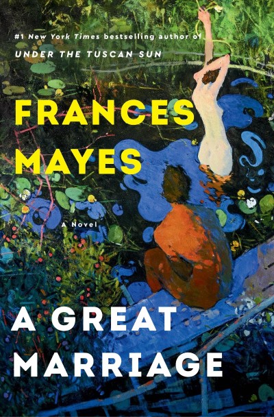 A Great Marriage: A Novel - Frances Mayes 9261e02e3190c062ac780ecba88ac2c5