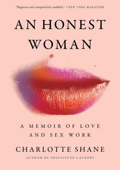 An Honest Woman: A Memoir of Love and Sex Work - Charlotte Shane