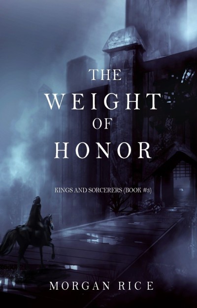 The Weight of Honor --Book 3) - Morgan Rice