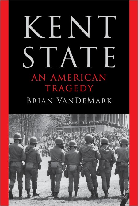 Kent State  An American Tragedy by Brian VanDeMark