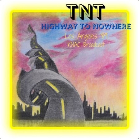 TNT - Highway To Nowhere (Live Los Angeles '89) (1989) FLAC  C853ceb9d3d5bb02021d342e8d75a5f7