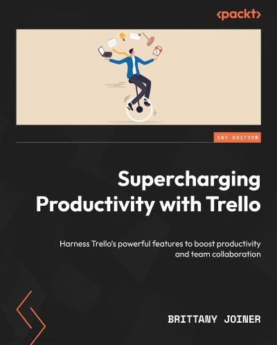 Supercharging Productivity with Trello: Harness Trello's Powerful features to boos... 6af0f0b5f4f378c2fb5ecc7132fb2302