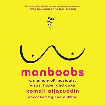 Manboobs: A Memoir of Musicals, Visas, Hope, and Cake [Audiobook]