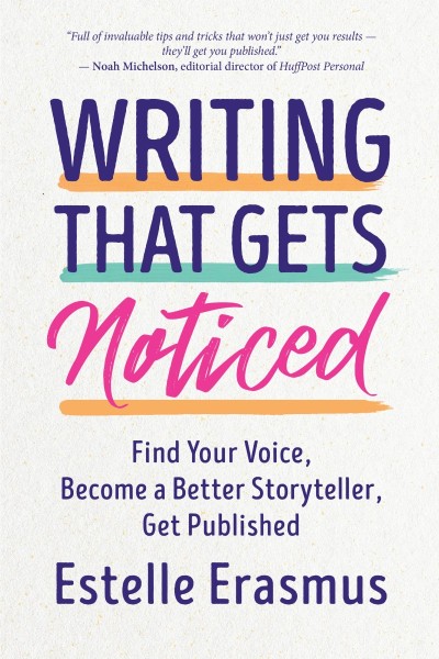 Writing That Gets Noticed: Find Your Voice, Become a Better Storyteller, Get Publi... 7473089d47a55c0bf17ec1d6c59ed33f