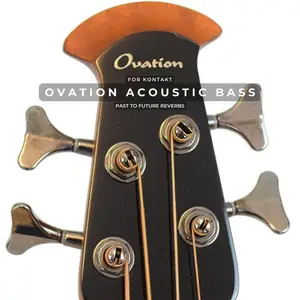 PastToFutureReverbs Ovation Acoustic Bass for KONTAKT