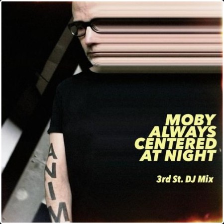 Moby - always centered at night 3rd St  DJ Mix (2024) [24Bit-44 1kHz] FLAC  48edf25869052d7d11aea14d0fee2c6f