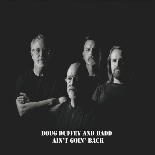 Doug Duffey & Badd - Ain't Goin' Back 2024
