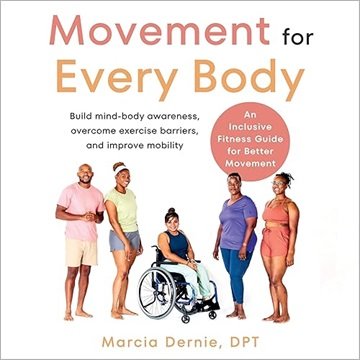 Movement for Every Body: An Inclusive Fitness Guide for Better Movement: Build Mind-Body Awarenes...