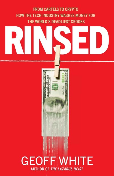 Rinsed: From Cartels to Crypto: How the Tech Industry Washes Money for the World's... 86713d46e7bf67581bb89583786a41c1