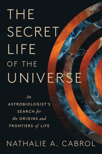 The Secret Life of the Universe: An Astrobiologist's Search for the Origins and Fr... 3588e8c761b9b78aeac47fbc91a767ca