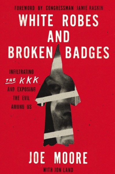 White Robes and Broken Badges: Infiltrating the KKK and Exposing the Evil Among Us... 3dbbb8f50ee7f02d7108bd99f0ddb5f0