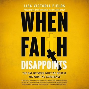 When Faith Disappoints: The Gap Between What We Believe and What We Experience [Audiobook]