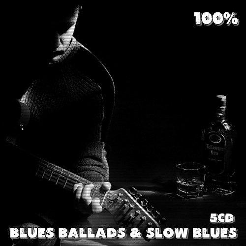 100% Blues Ballads and Slow Blues (5CD) (2020)