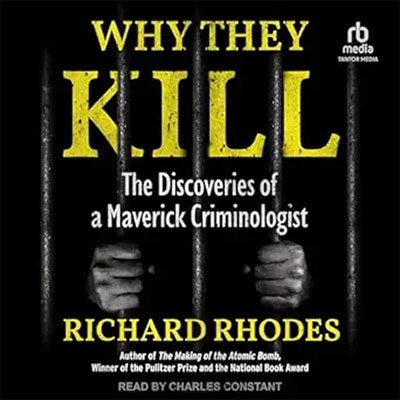 Why They Kill: The Discoveries of a Maverick Criminologist (Audiobook)