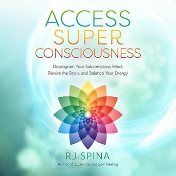 Access Super Consciousness: Raise Your Frequency to Overcome Your Biggest Obstacles [Audiobook]