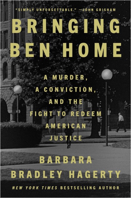 Bringing Ben Home  A Murder a Conviction, and the Fight to Redeem American Justice by Barbara Bra...