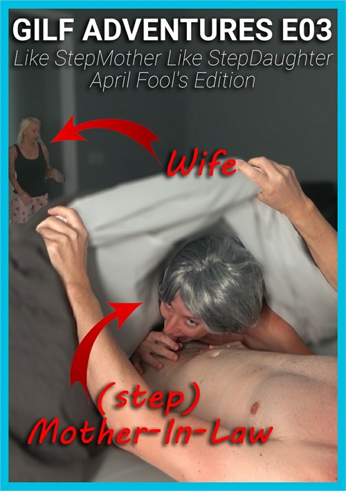 GILF ADVENTURES E03 Like StepMother Like StepDaughter – April Fool’s Edition