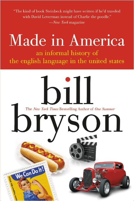 Made in America  An Informal History of the English Language in the United States by Bill Bryson 