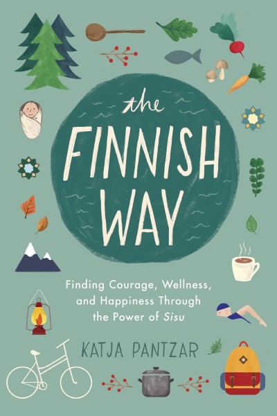 The Finnish Way: Finding Courage, Wellness, and Happiness Through the Power of Sis... B874f51264d728436ca098cc32f7aa8d