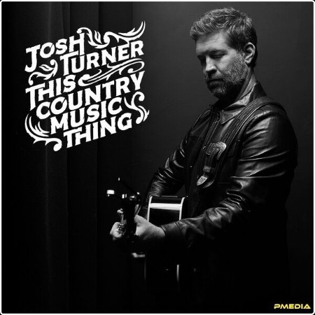 Josh Turner - This Country Music Thing (2024) [24Bit-48kHz] FLAC  0b11b818886afee29be71e9ad759d4fb