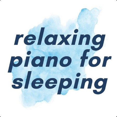 Various Artists - Relaxing Piano for Sleeping (2024) Mp3 320kbps  9196dd70f9227434fa5a4b648d12f70b