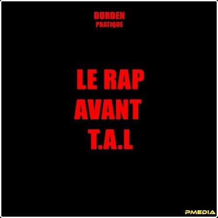 Durden - Le Rap avant T A L (2024) Mp3 320kbps  79fc782f380e4377dc981435536fe925