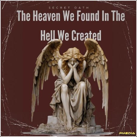 Secret Oath - The Heaven We Found In The Hell We Created (2024) [16Bit-44 1kHz] FLAC  09876bbfb8b0bc3f8bf6332e17279f46