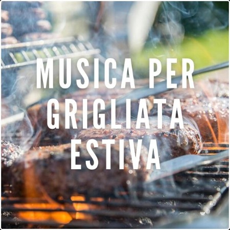 Various Artists - Musica per grigliata estiva (2024) Mp3 320kbps  08bdc13add30471bdf6ac21a6594ec5b