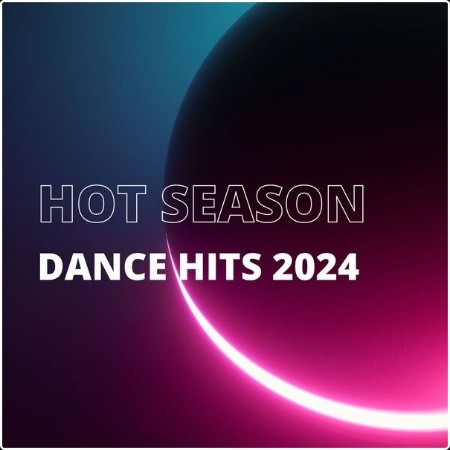 Various Artists - Hot Season Dance Hits 2024 (2024) Mp3 320kbps  913e4a15c7cf1ed9a4ee5edf8433396d