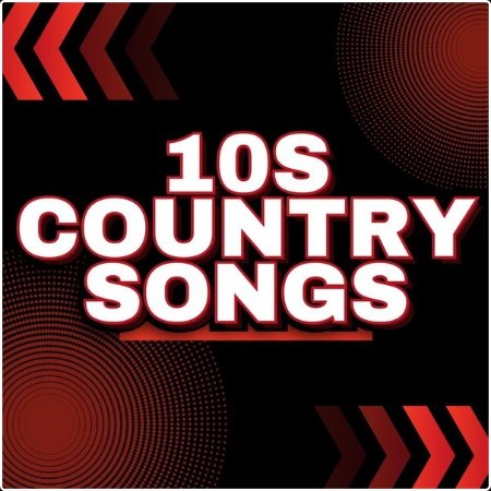 Various Artists - 10s Country Songs (2024) Mp3 320kbps  6b4c0d45fc03b53134ebcd1c8e8c1f81