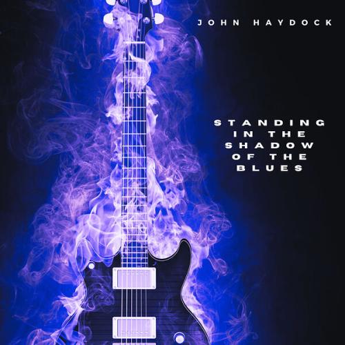 John Haydock - Standing in the Shadow of the Blues 2024