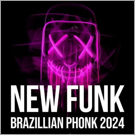 Various Artists - NEW FUNK - Brazillian Phonk 2024 (2024) Mp3 320kbps  3b71278e6c67bf373687b185972d98bd