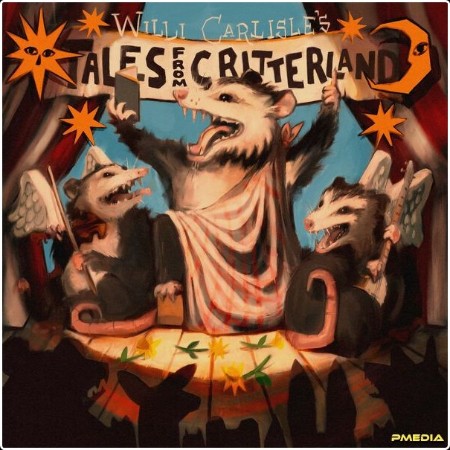 Willi Carlisle - Tales From Critterland (Live) (2024) [24Bit-48kHz] FLAC  6612d35f5c55cfe8bfa902fe4207e2be