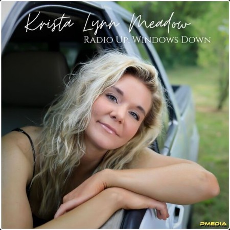 Krista Lynn Meadow - Radio Up Windows Down (2024) [24Bit-44 1kHz] FLAC  Ef583d295b7264b0c196acb95c9309c9