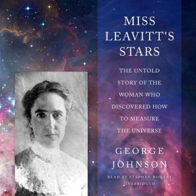 Miss Leavitt's Stars: The Untold Story of the Woman Who Discovered How to Measure ...