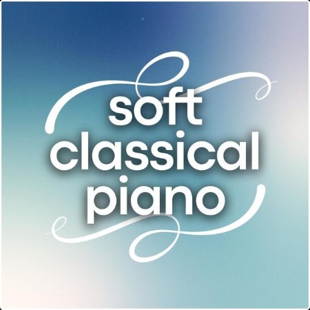 Various Artists - Soft Classical Piano (2024) Mp3 320kbps  21a4c81b315d14650ac0baf2d78a4ee5