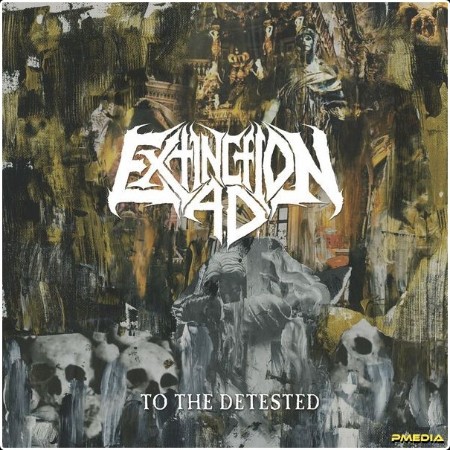 Extinction A D  - To The Detested (2024) [24Bit-44 1kHz] FLAC  079c6b263333d861bda2fb90c1bf6bed